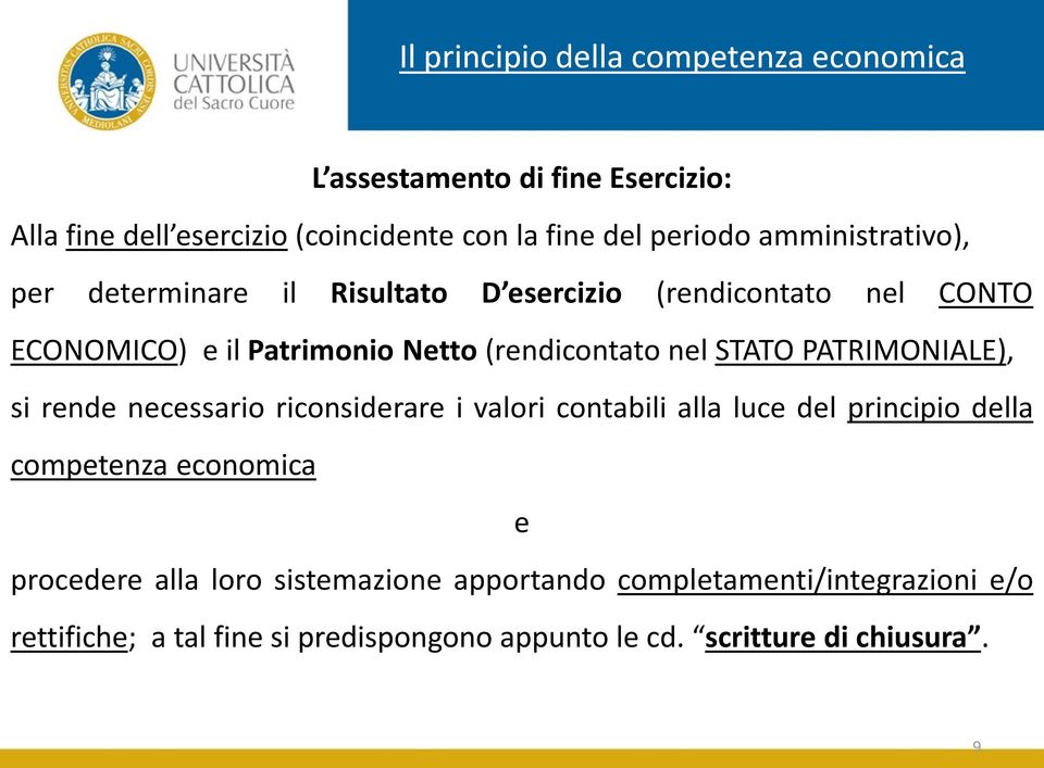 STATO PATRIMONIALE), si rende necessario riconsiderare i valori contabili alla luce del principio della competenza economica e procedere