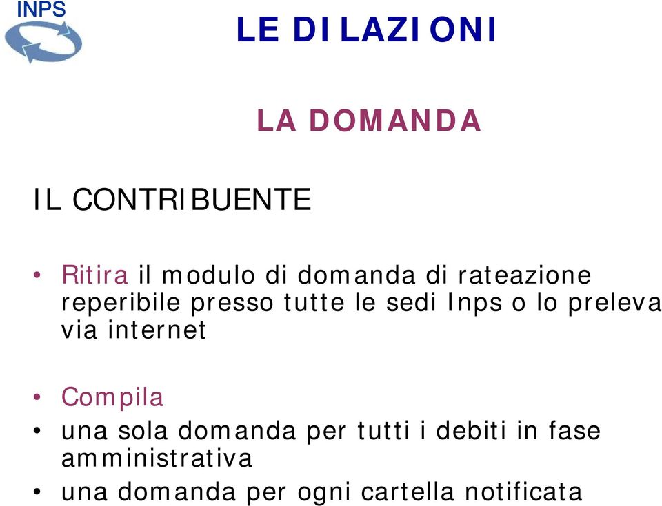 lo preleva via internet Compila una sola domanda per tutti i