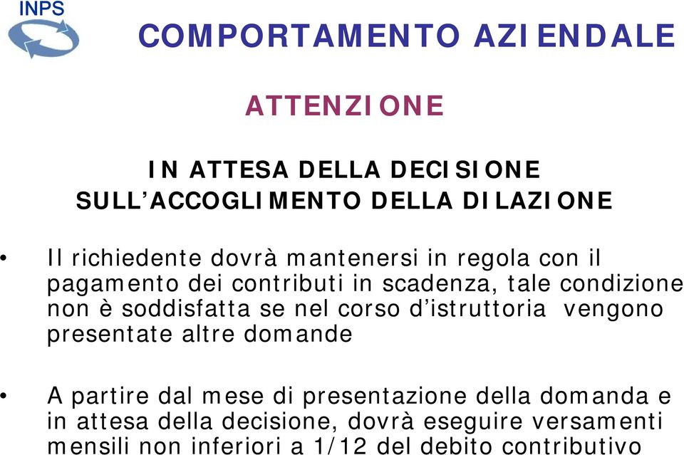 soddisfatta se nel corso d istruttoria vengono presentate altre domande A partire dal mese di presentazione