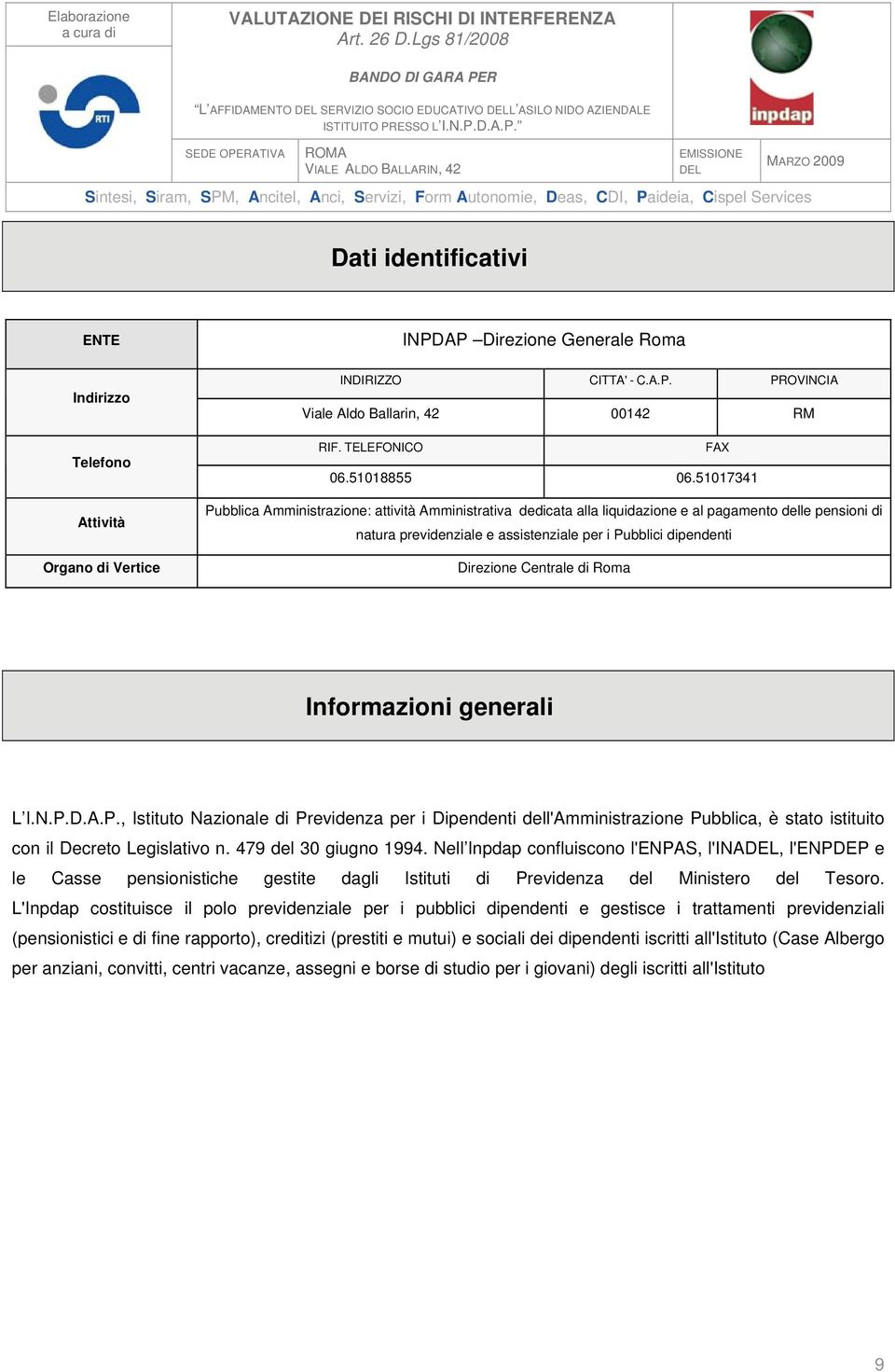 51017341 Pubblica Amministrazione: attività Amministrativa dedicata alla liquidazione e al pagamento delle pensioni di natura previdenziale e assistenziale per i Pubblici dipendenti Direzione