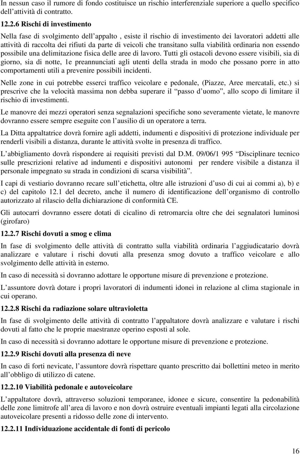 sulla viabilità ordinaria non essendo possibile una delimitazione fisica delle aree di lavoro.