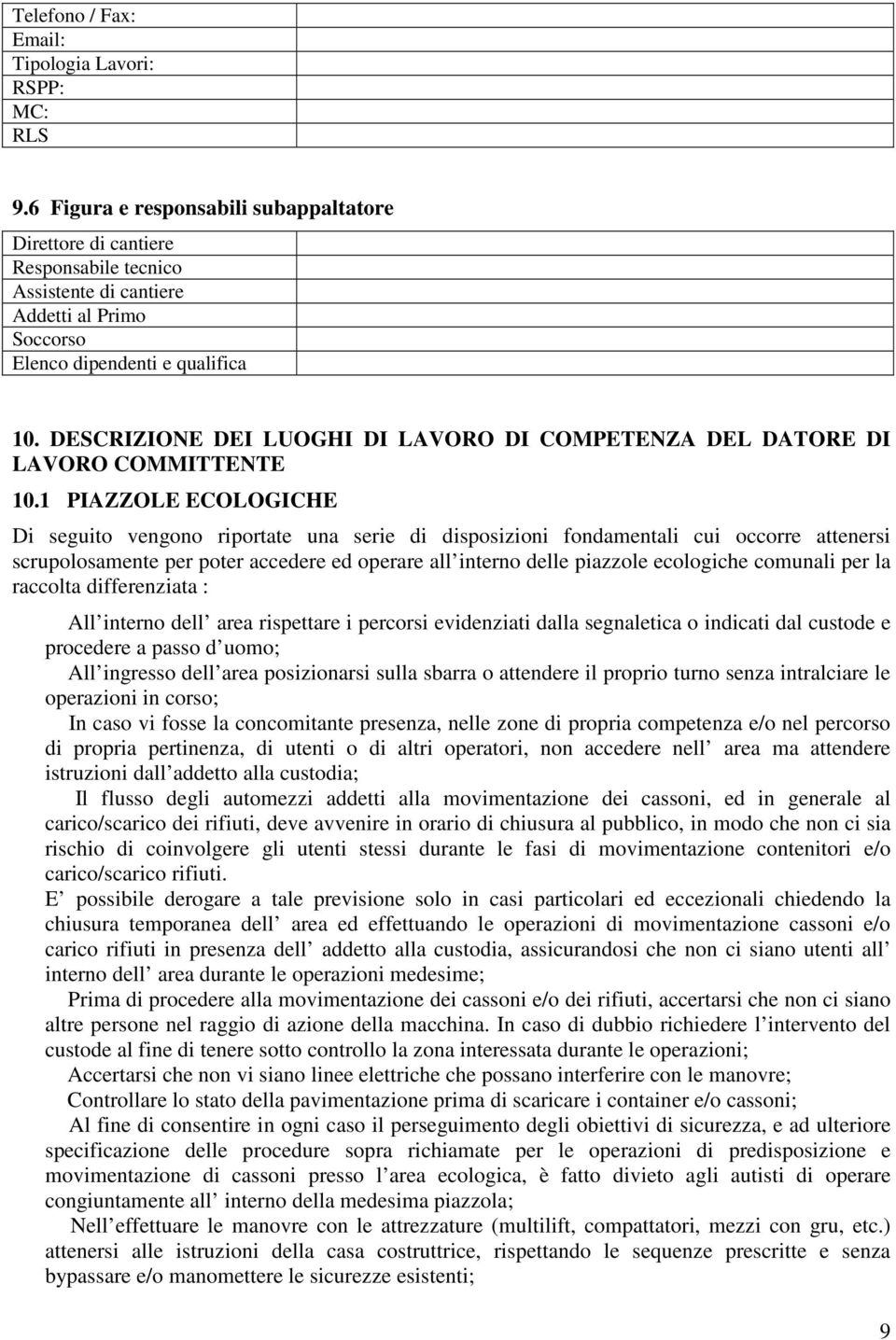 DESCRIZIONE DEI LUOGHI DI LAVORO DI COMPETENZA DEL DATORE DI LAVORO COMMITTENTE 10.