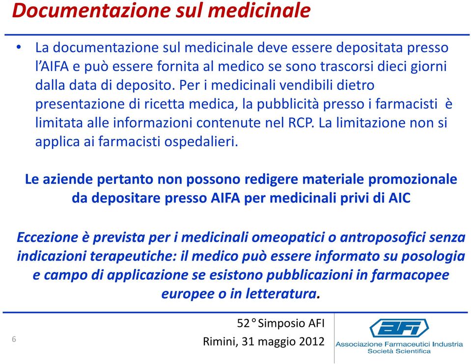 La limitazione non si applica ai farmacisti ospedalieri.