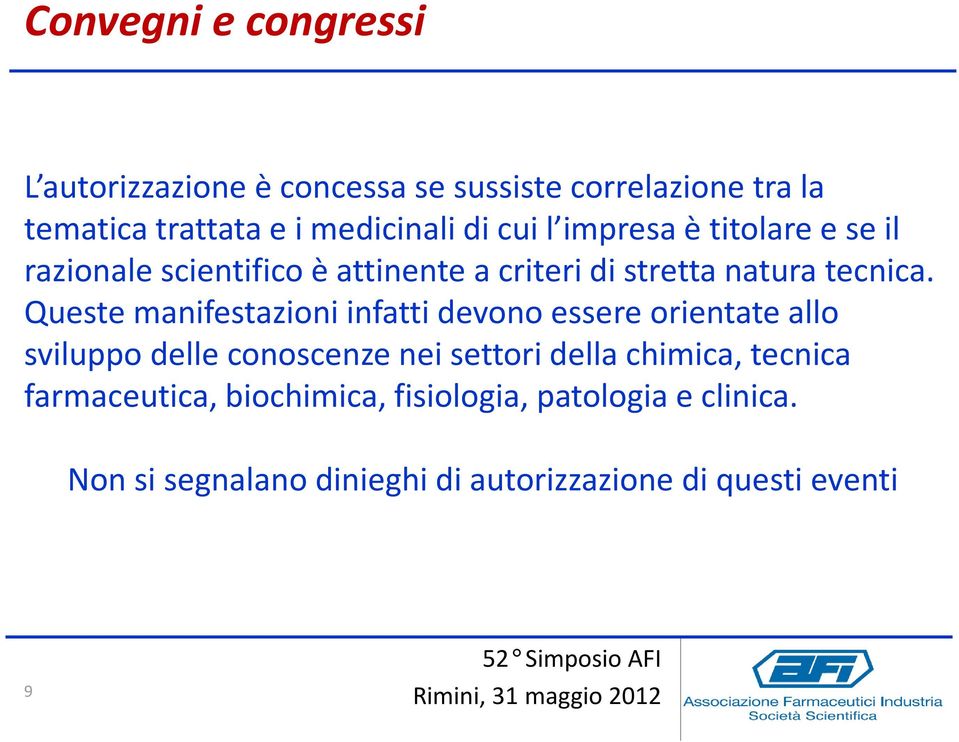 Queste manifestazioni infatti devono essere orientate allo sviluppo delle conoscenze nei settori della chimica,