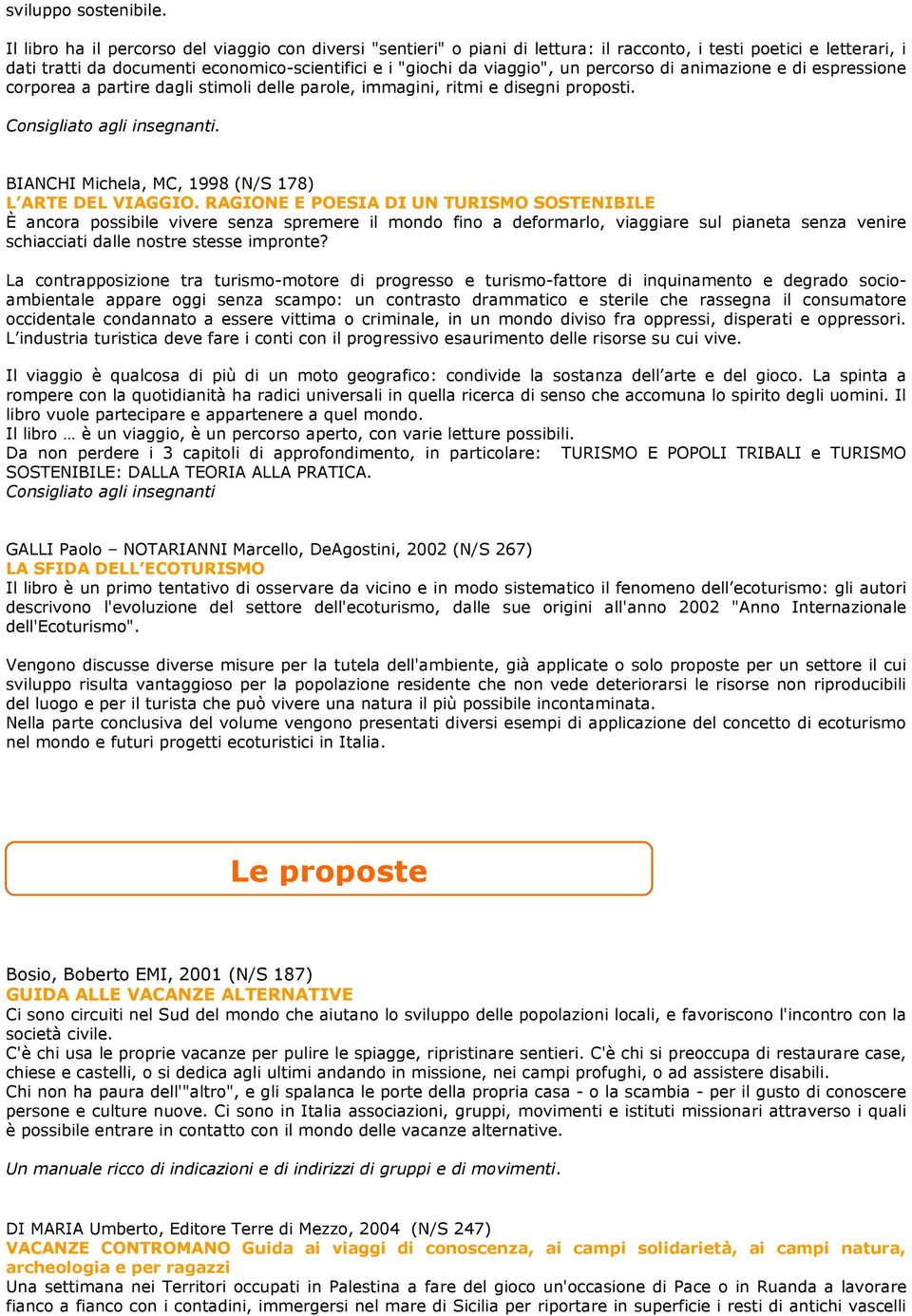 percorso di animazione e di espressione corporea a partire dagli stimoli delle parole, immagini, ritmi e disegni proposti. Consigliato agli insegnanti.