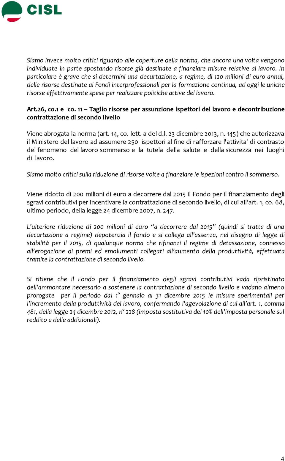 risorse effettivamente spese per realizzare politiche attive del lavoro. Art.26, co.1 e co.