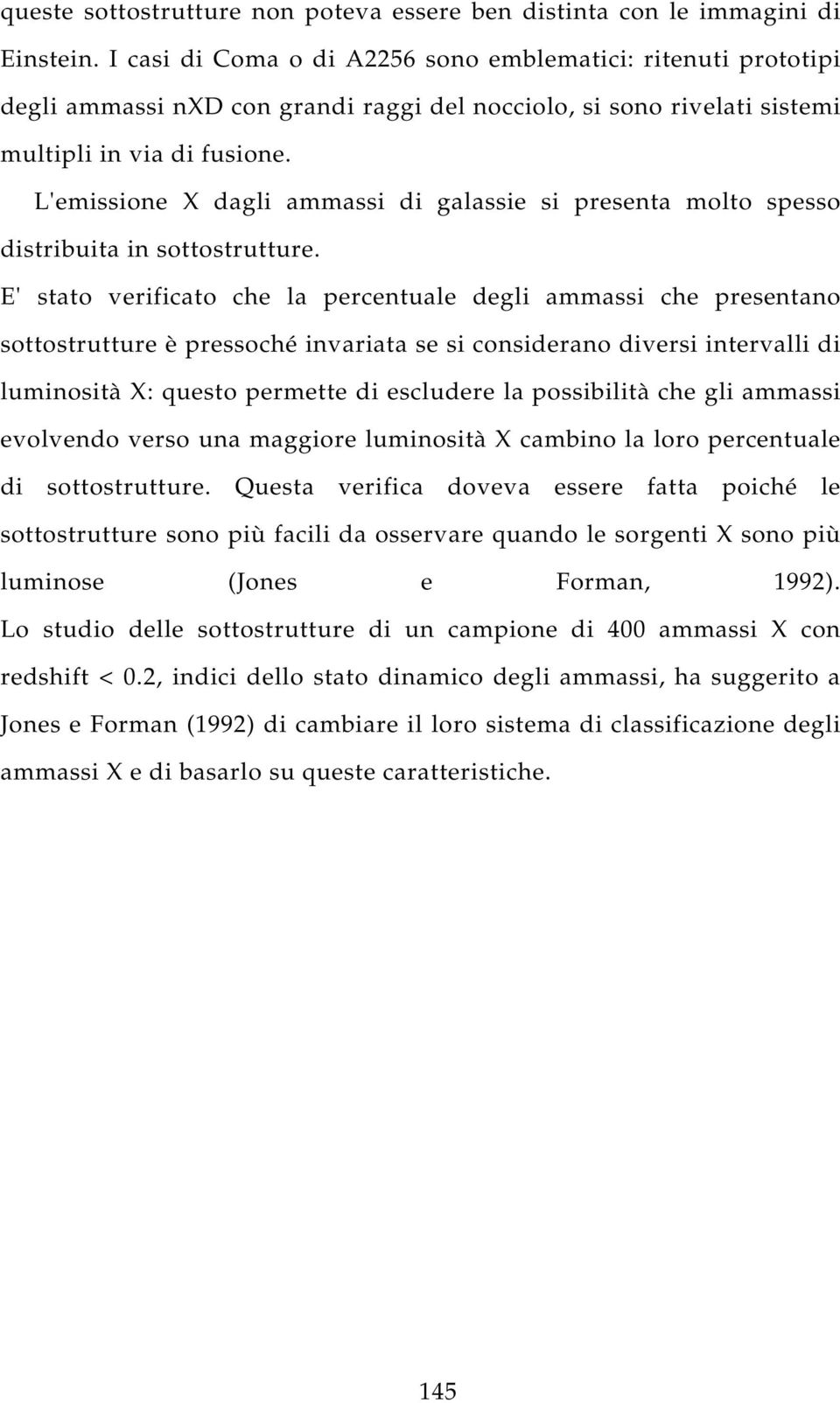 L'emissione X dagli ammassi di galassie si presenta molto spesso distribuita in sottostrutture.