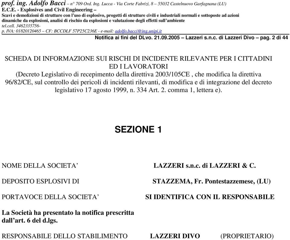 direttiva 96/82/CE, sul controllo dei pericoli di incidenti rilevanti, di modifica e di integrazione del decreto legislativo 17 agosto 1999, n. 334 Art. 2. comma 1, lettera e).