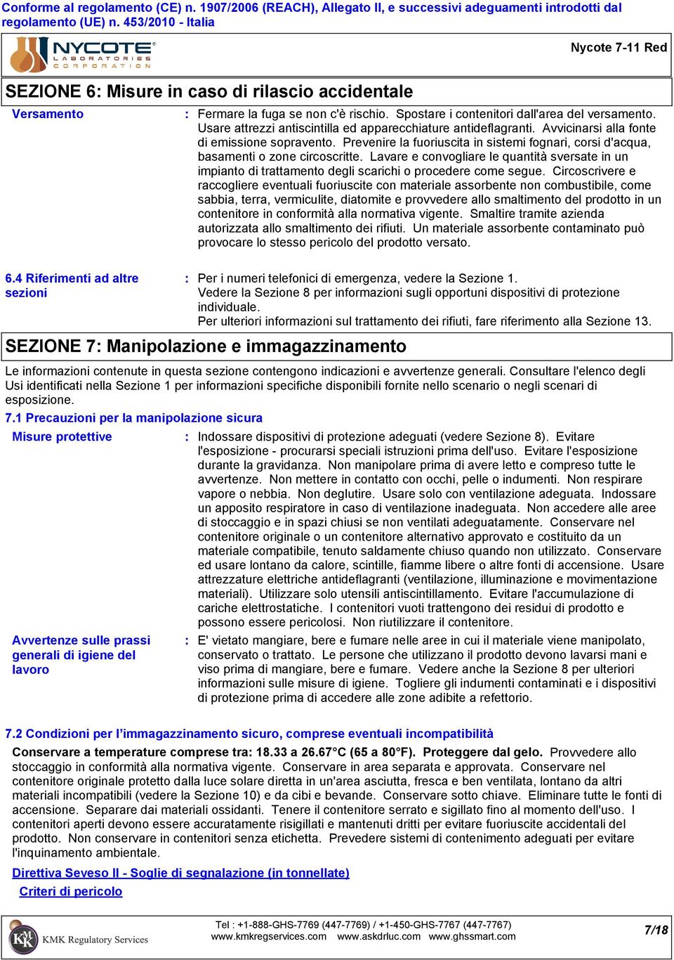 Prevenire la fuoriuscita in sistemi fognari, corsi d'acqua, basamenti o zone circoscritte.