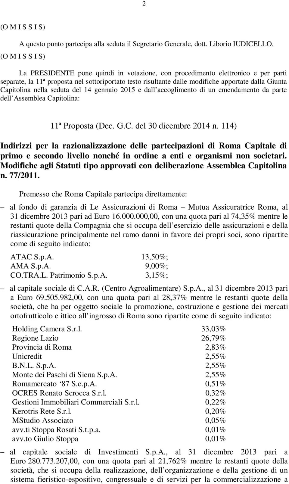 Capitolina nella seduta del 14 gennaio 2015 e dall accoglimento di un emendamento da parte dell Assemblea Capitolina: 11ª Proposta (Dec. G.C. del 30 dicembre 2014 n.