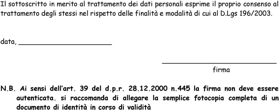 data, firma N.B. Ai sensi dell art. 39 del d.p.r. 28.12.2000 n.