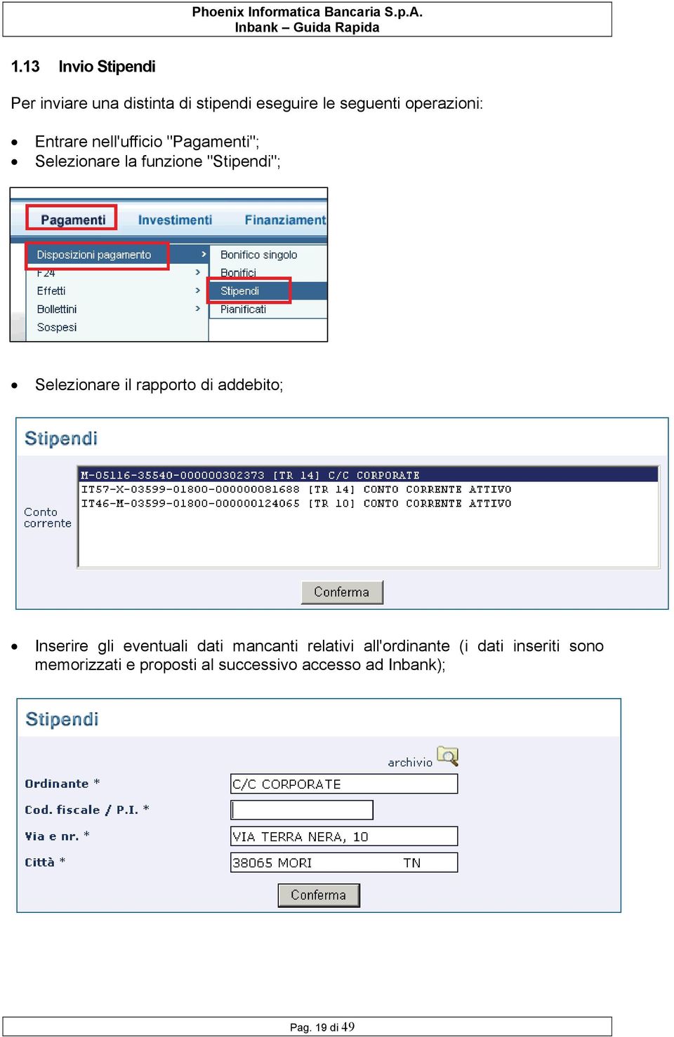 Selezionare il rapporto di addebito; Inserire gli eventuali dati mancanti relativi