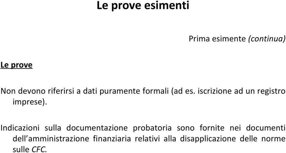 Indicazioni sulla documentazione probatoria sono fornite nei documenti