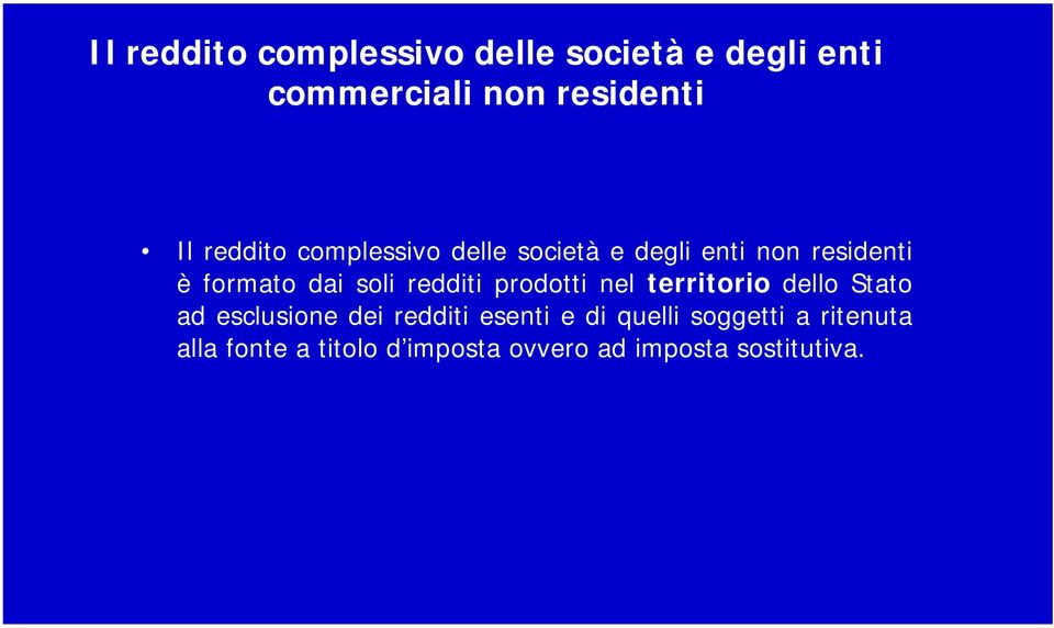 redditi prodotti nel territorio dello Stato ad esclusione dei redditi esenti e di