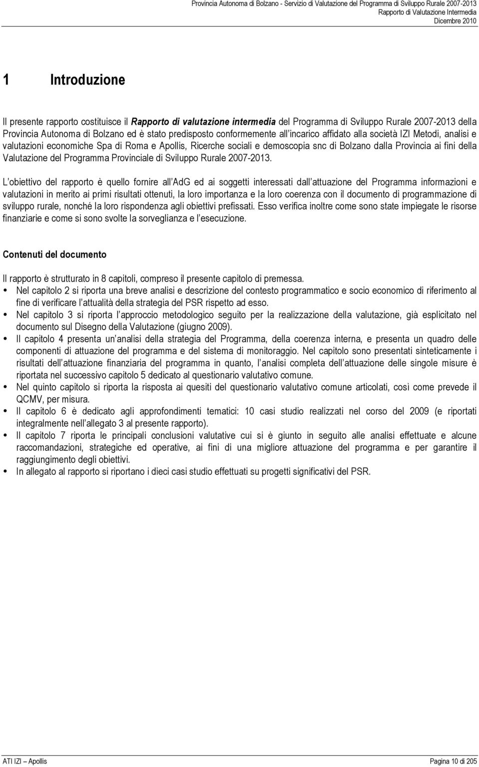 Bolzano dalla Provincia ai fini della Valutazione del Programma Provinciale di Sviluppo Rurale 2007-2013.