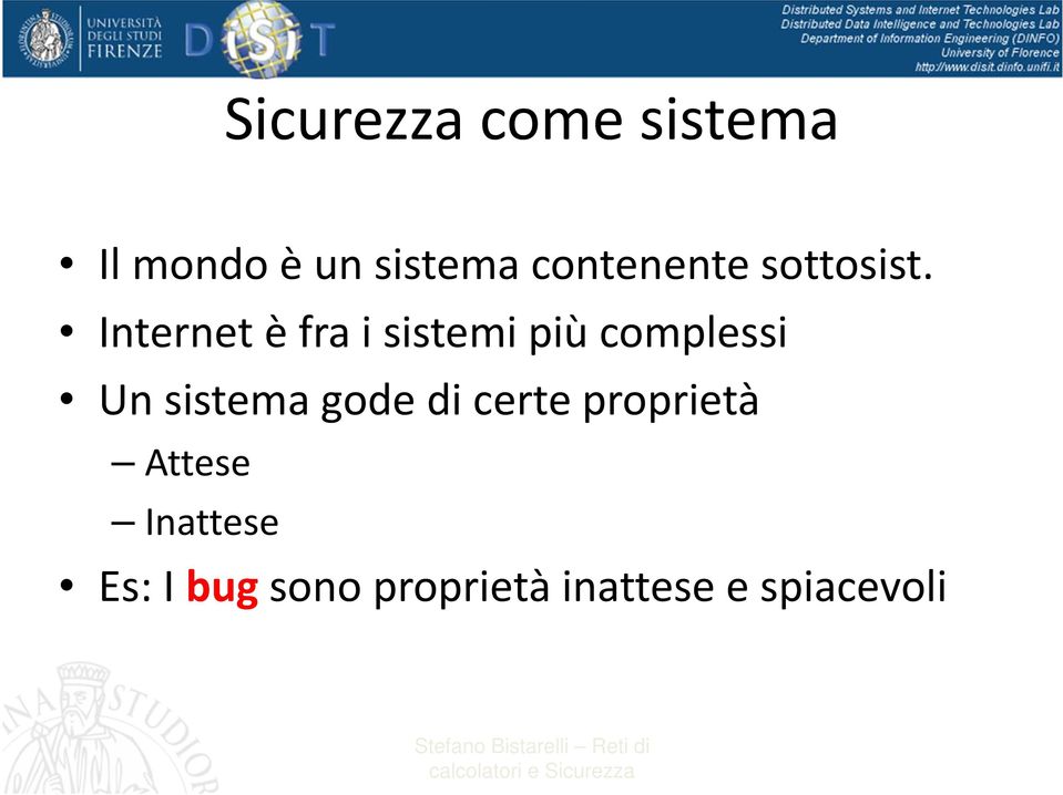 Internet è fra i sistemi più complessi Un sistema gode di certe