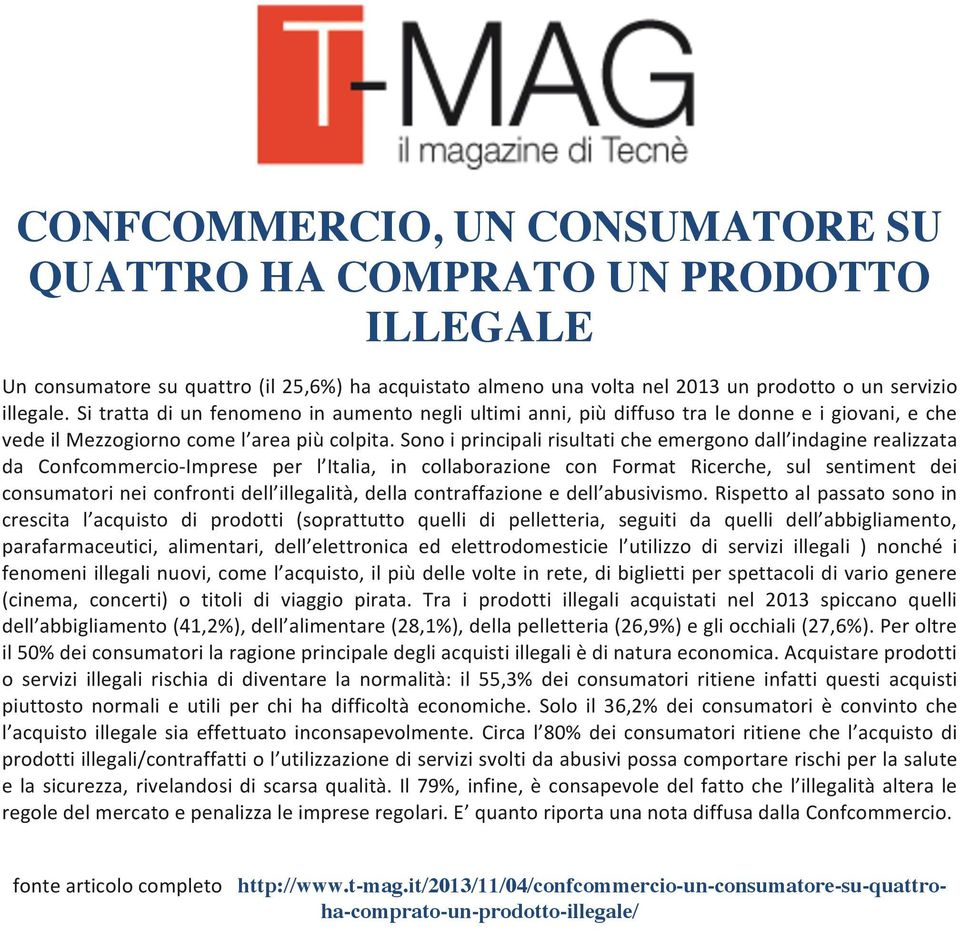 Sono i principali risultati che emergono dall indagine realizzata da Confcommercio- Imprese per l Italia, in collaborazione con Format Ricerche, sul sentiment dei consumatori nei confronti dell