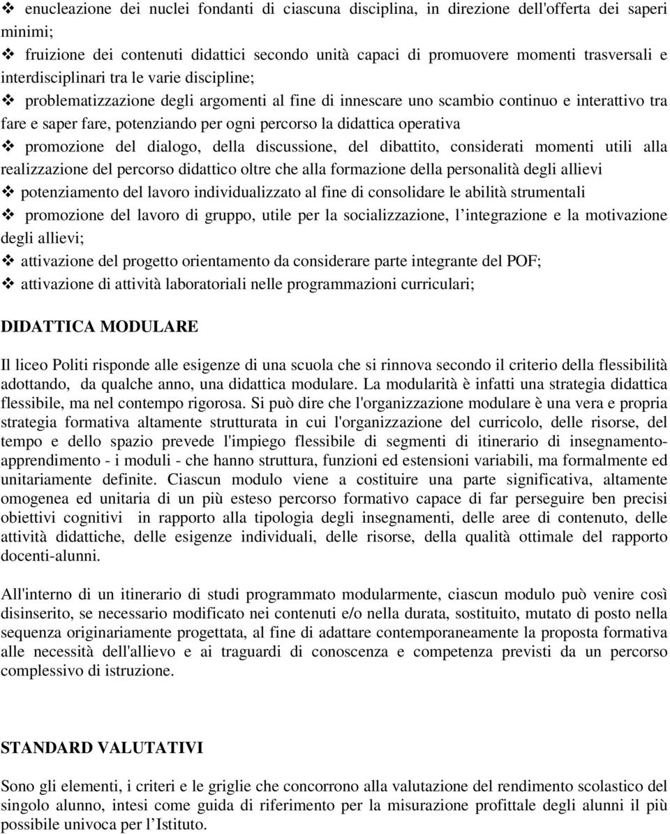 dl dibattito, considrati momnti utili alla ralizzazion dl prcorso didattico oltr ch alla formazion dlla prsonalità dgli allivi potnziamnto dl lavoro individualizzato al fin di consolidar l abilità