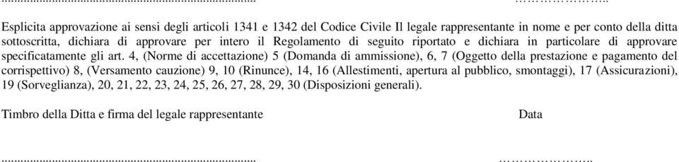 4, (Norme di accettazione) 5 (Domanda di ammissione), 6, 7 (Oggetto della prestazione e pagamento del corrispettivo) 8, (Versamento cauzione) 9, 10 (Rinunce), 14, 16