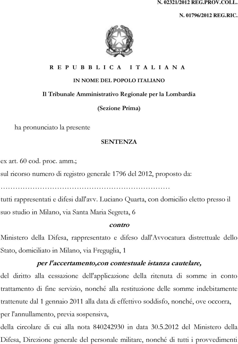 ; sul ricorso numero di registro generale 1796 del 2012, proposto da: tutti rappresentati e difesi dall'avv.