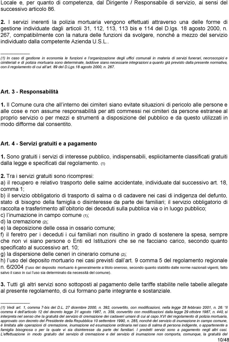 267, compatibilmente con la natura delle funzioni da svolgere, nonché a mezzo del servizio individuato dalla competente Azienda U.S.L.