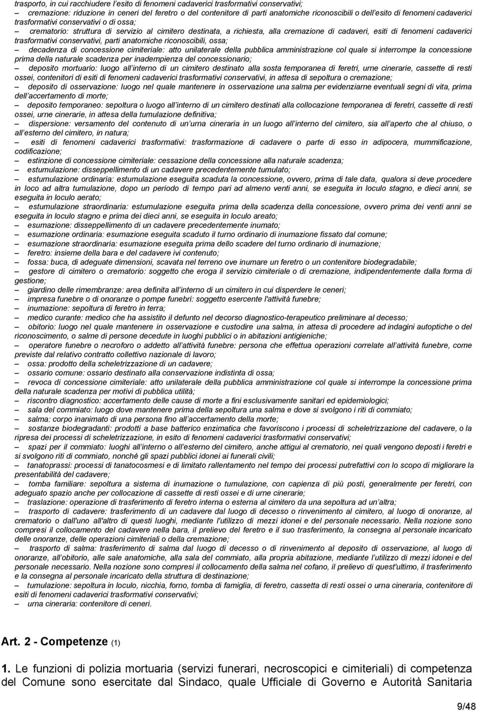 trasformativi conservativi, parti anatomiche riconoscibili, ossa; decadenza di concessione cimiteriale: atto unilaterale della pubblica amministrazione col quale si interrompe la concessione prima