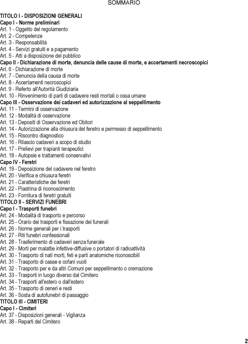 7 - Denuncia della causa di morte Art. 8 - Accertamenti necroscopici Art. 9 - Referto all'autorità Giudiziaria Art.