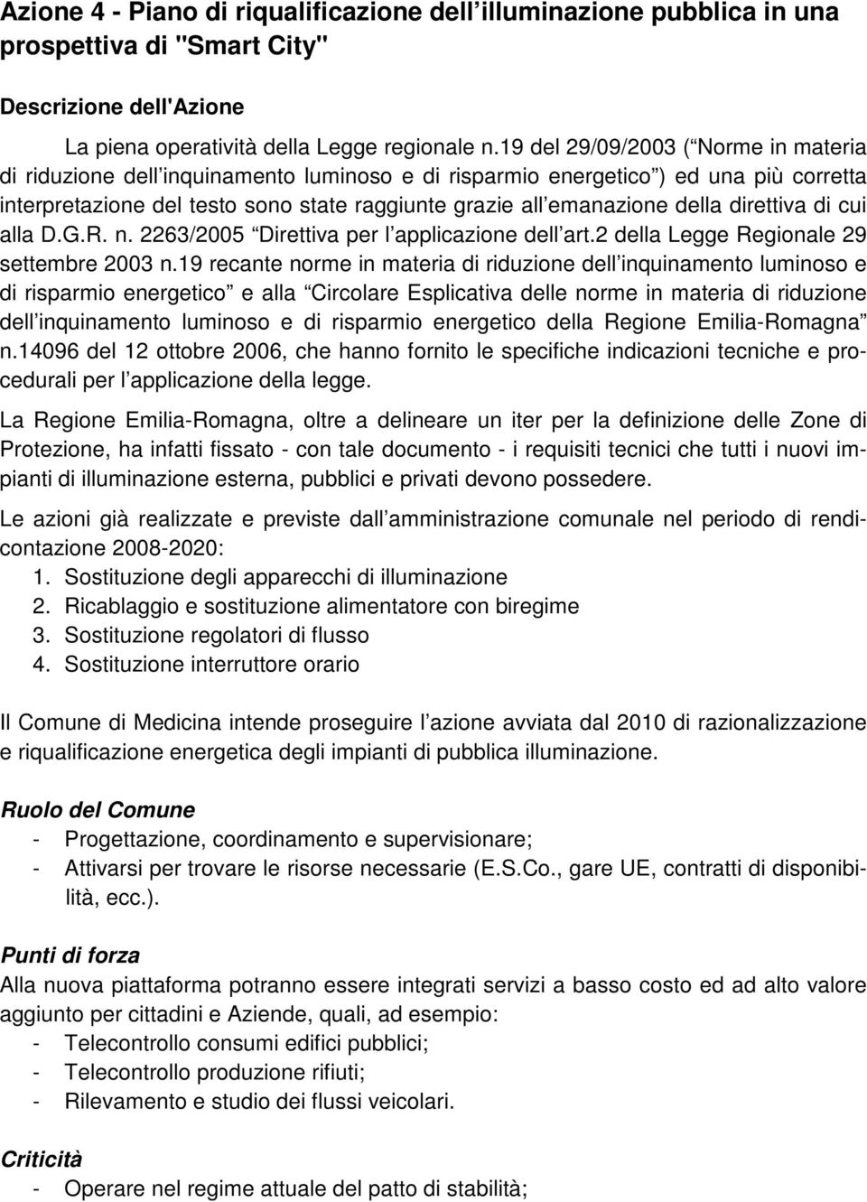 direttiva di cui alla D.G.R. n. 2263/2005 Direttiva per l applicazione dell art.2 della Legge Regionale 29 settembre 2003 n.