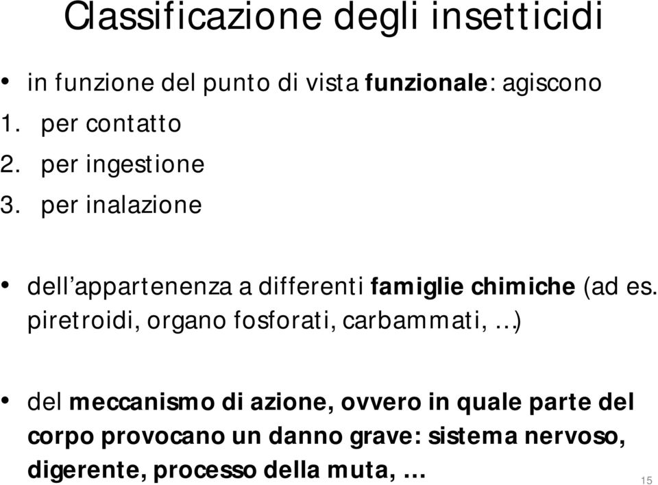 per inalazione dell appartenenza a differenti famiglie chimiche (ad es.