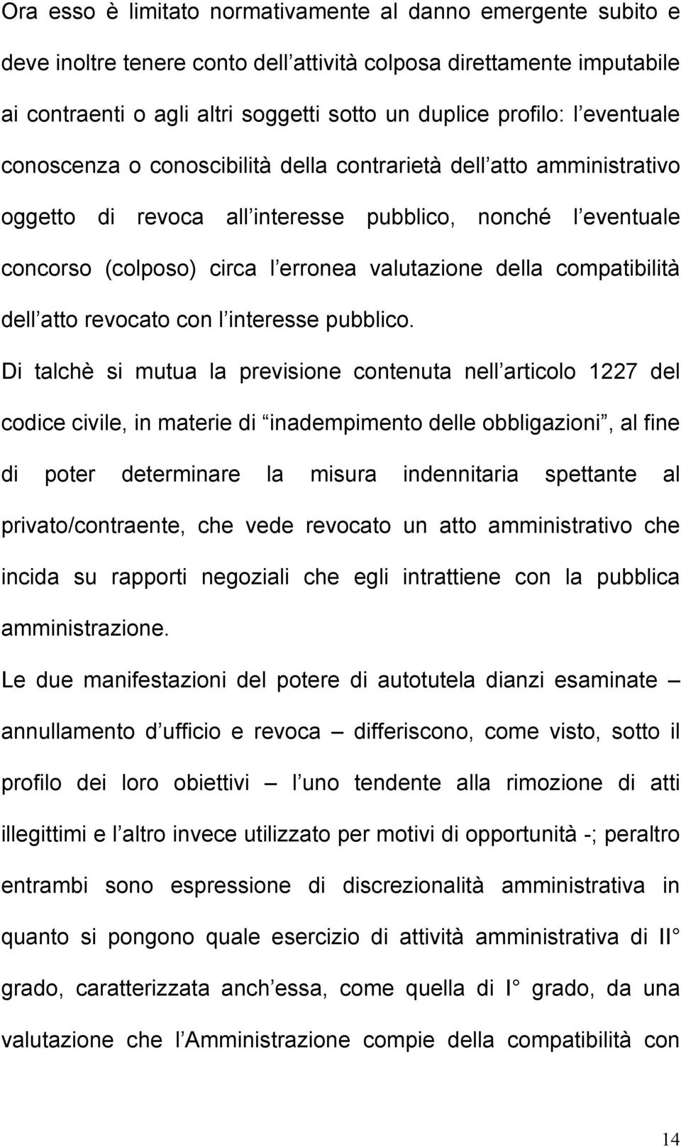 compatibilità dell atto revocato con l interesse pubblico.