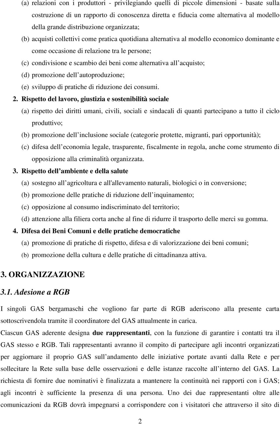 come alternativa all acquisto; (d) promozione dell autoproduzione; (e) sviluppo di pratiche di riduzione dei consumi. 2.