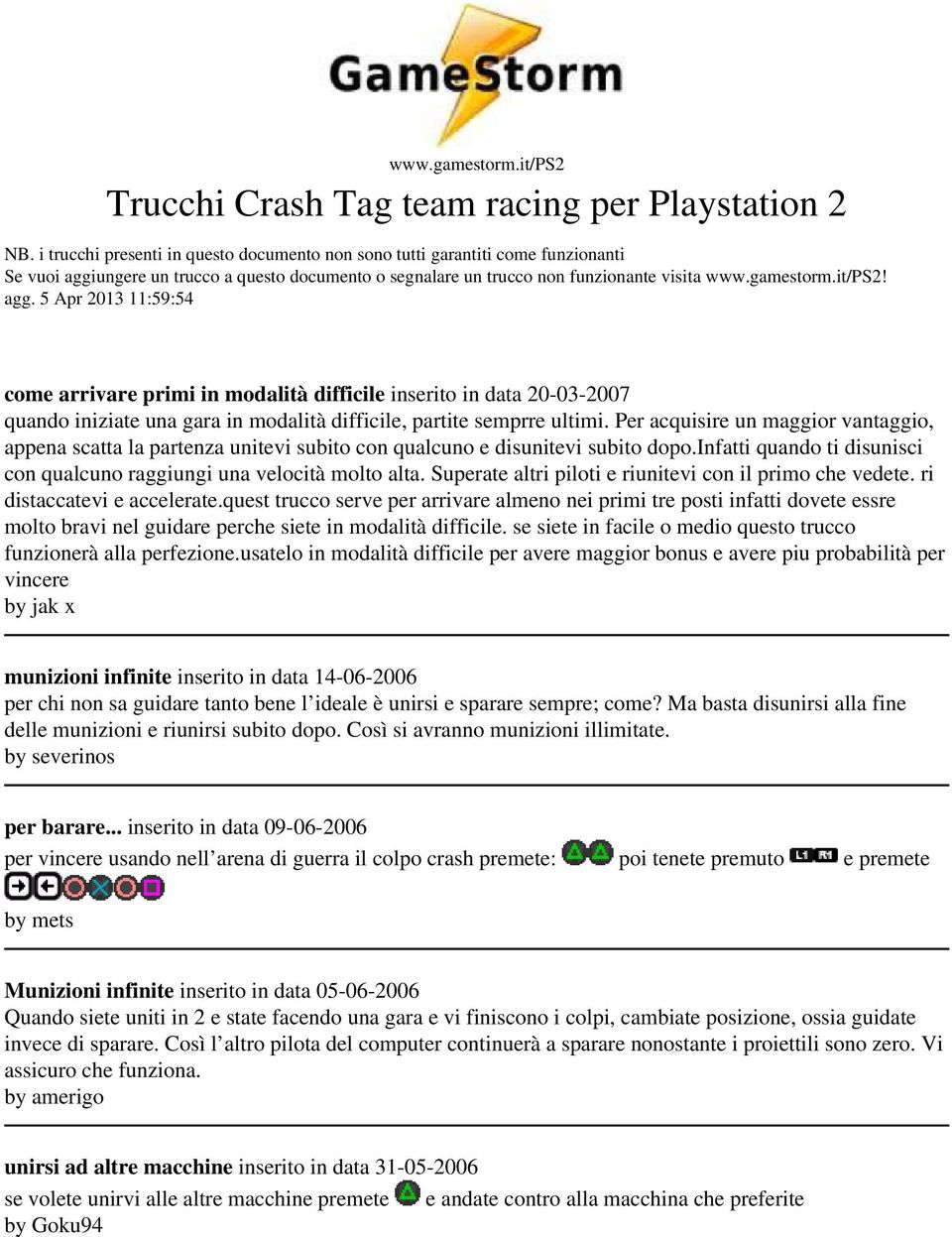 ungere un trucco a questo documento o segnalare un trucco non funzionante visita www.gamestorm.it/ps2! agg.