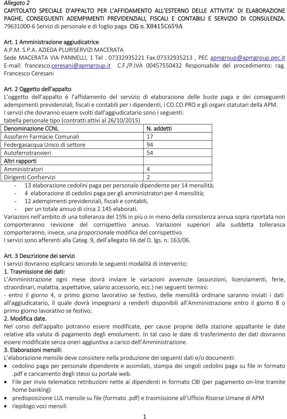 07332935213, PEC apmgroup@apmgroup.pec.it E mail: francesco.ceresani@apmgroup.it C.F./P.IVA 00457550432 Responsabile del procedimento: rag. Francesco Ceresani Art.