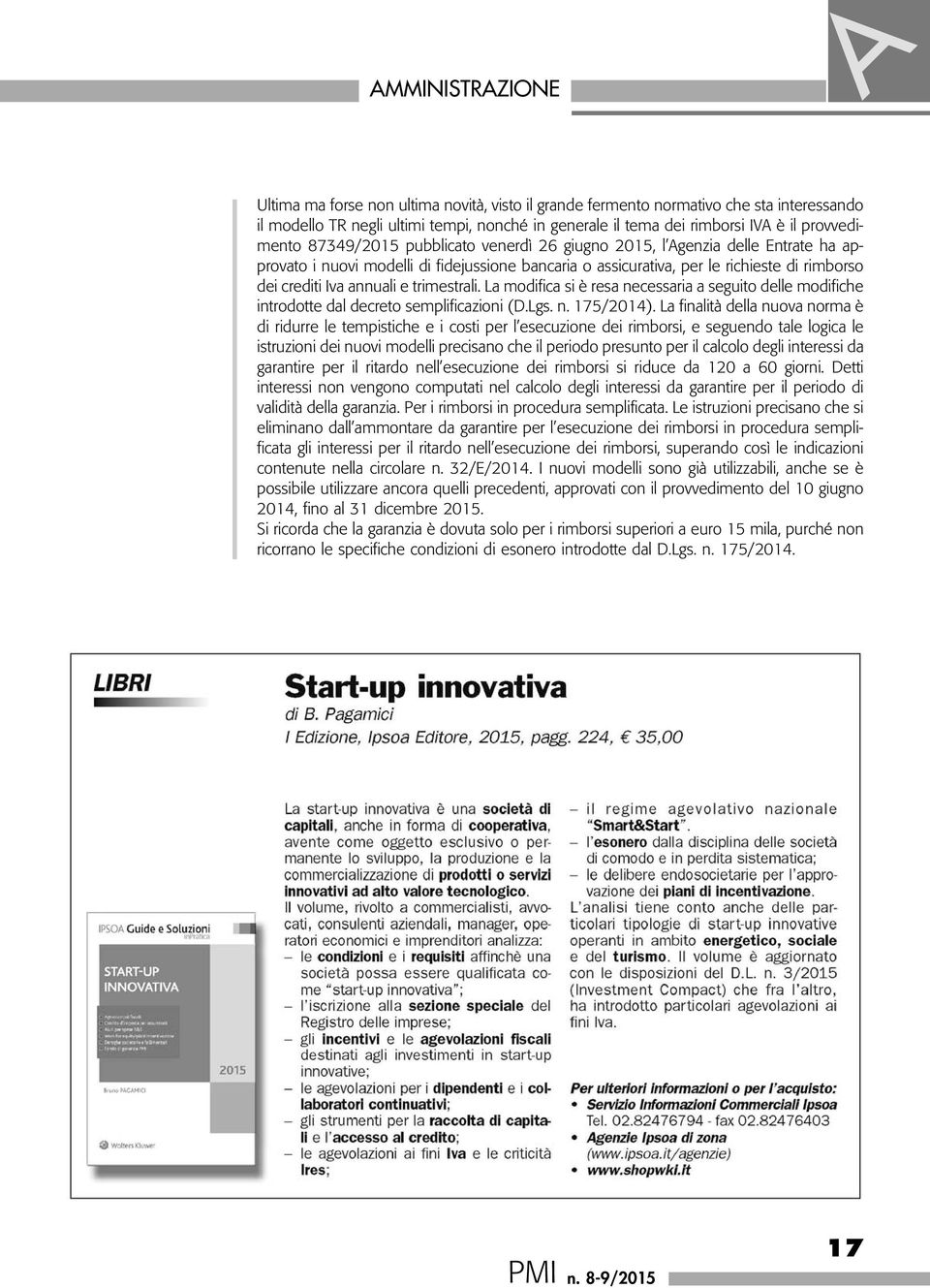 annuali e trimestrali. La modifica si è resa necessaria a seguito delle modifiche introdotte dal decreto semplificazioni (D.Lgs. n. 175/2014).