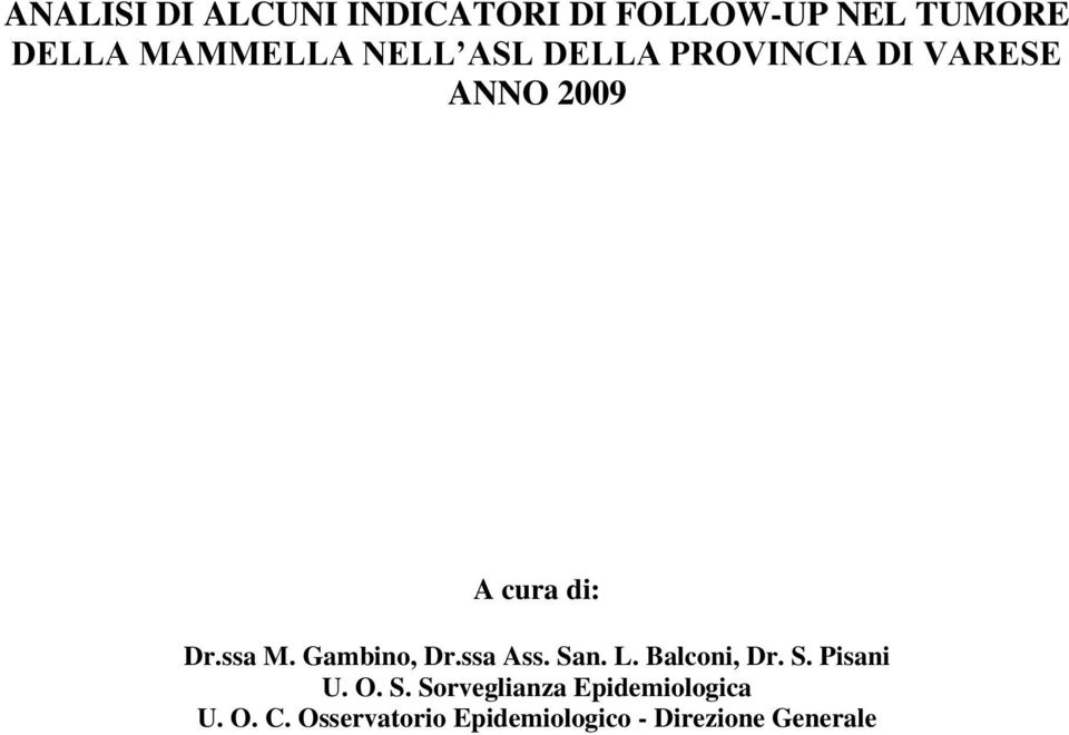 Gambino, Dr.ssa Ass. San. L. Balconi, Dr. S. Pisani U. O. S. Sorveglianza Epidemiologica U.