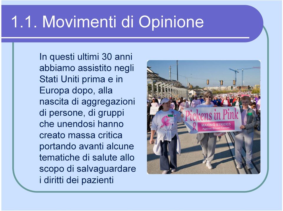 persone, di gruppi che unendosi hanno creato massa critica portando