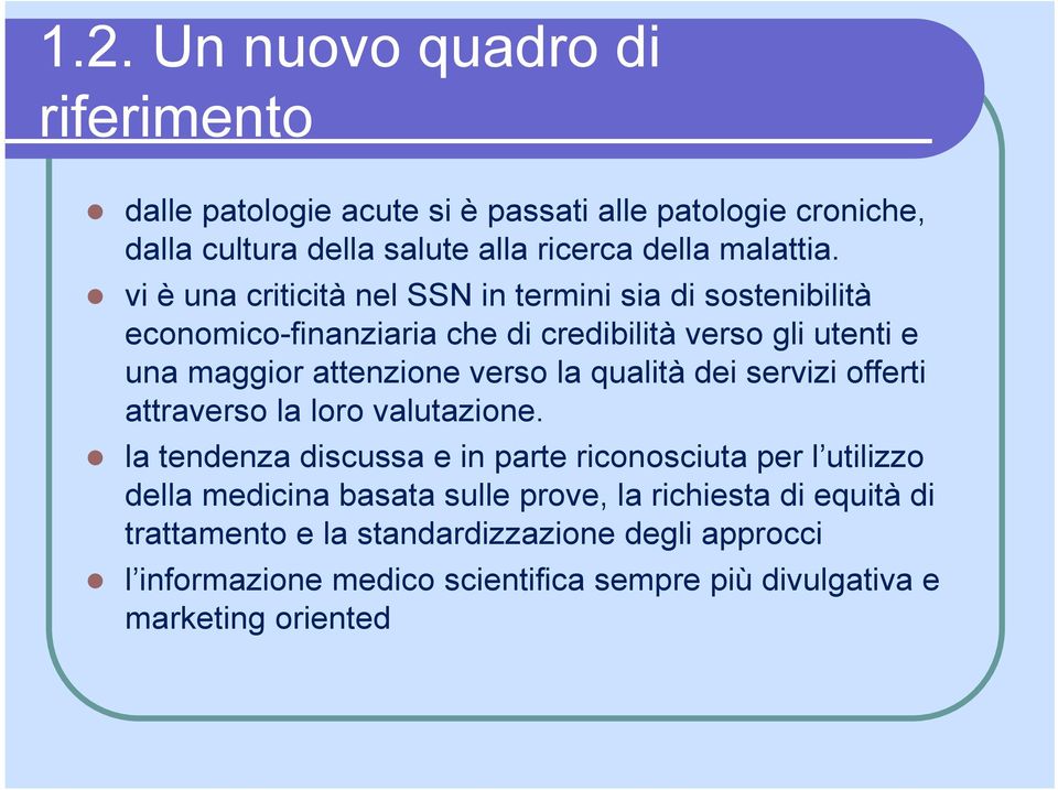 qualità dei servizi offerti attraverso la loro valutazione.