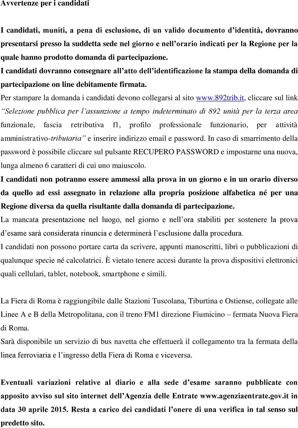 Per stampare la domanda i candidati devono collegarsi al sito www.892trib.