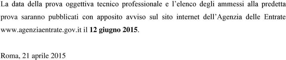 con apposito avviso sul sito internet dell Agenzia delle