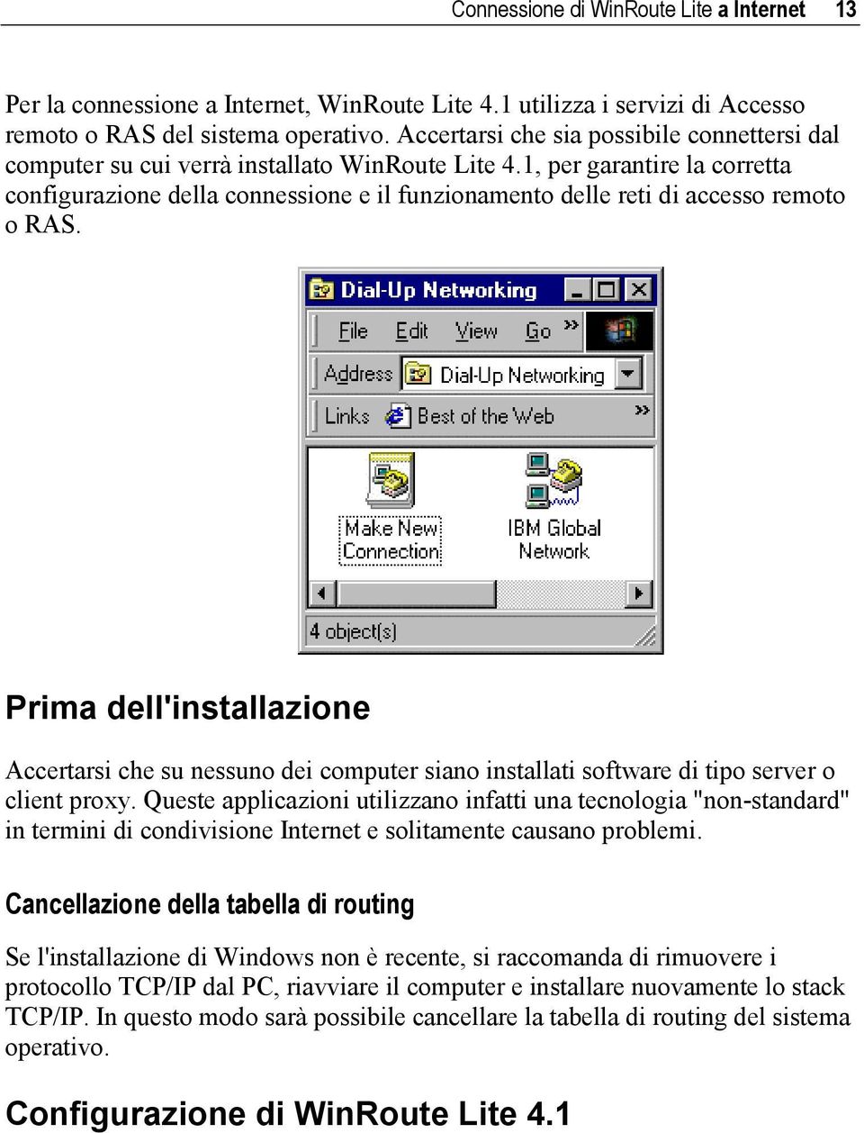 1, per garantire la corretta configurazione della connessione e il funzionamento delle reti di accesso remoto o RAS.