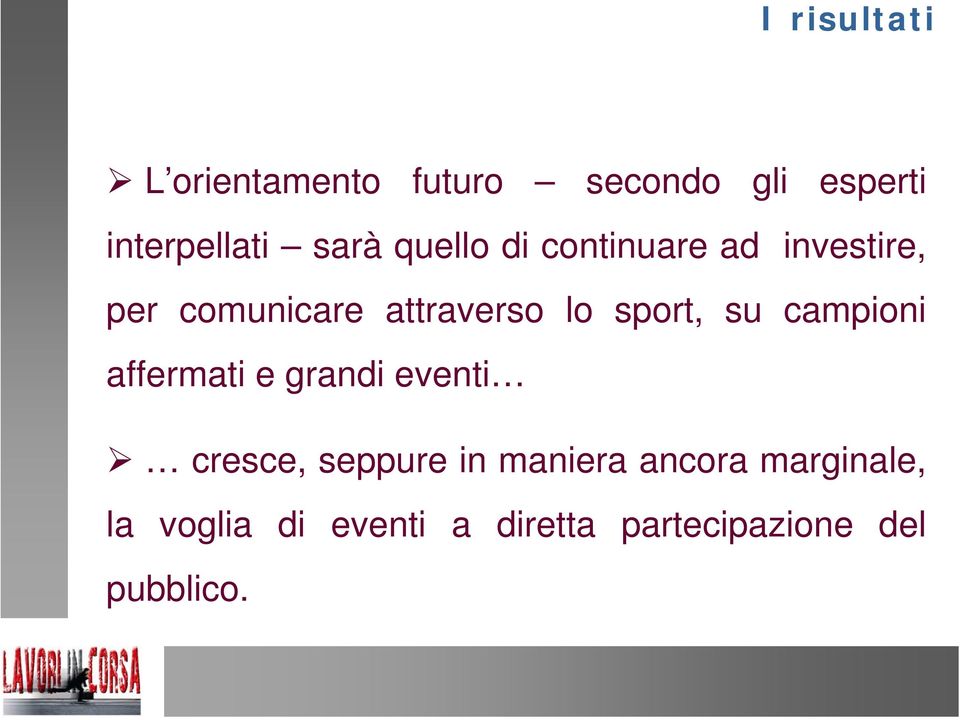 campioni affermati e grandi eventi cresce, seppure in maniera