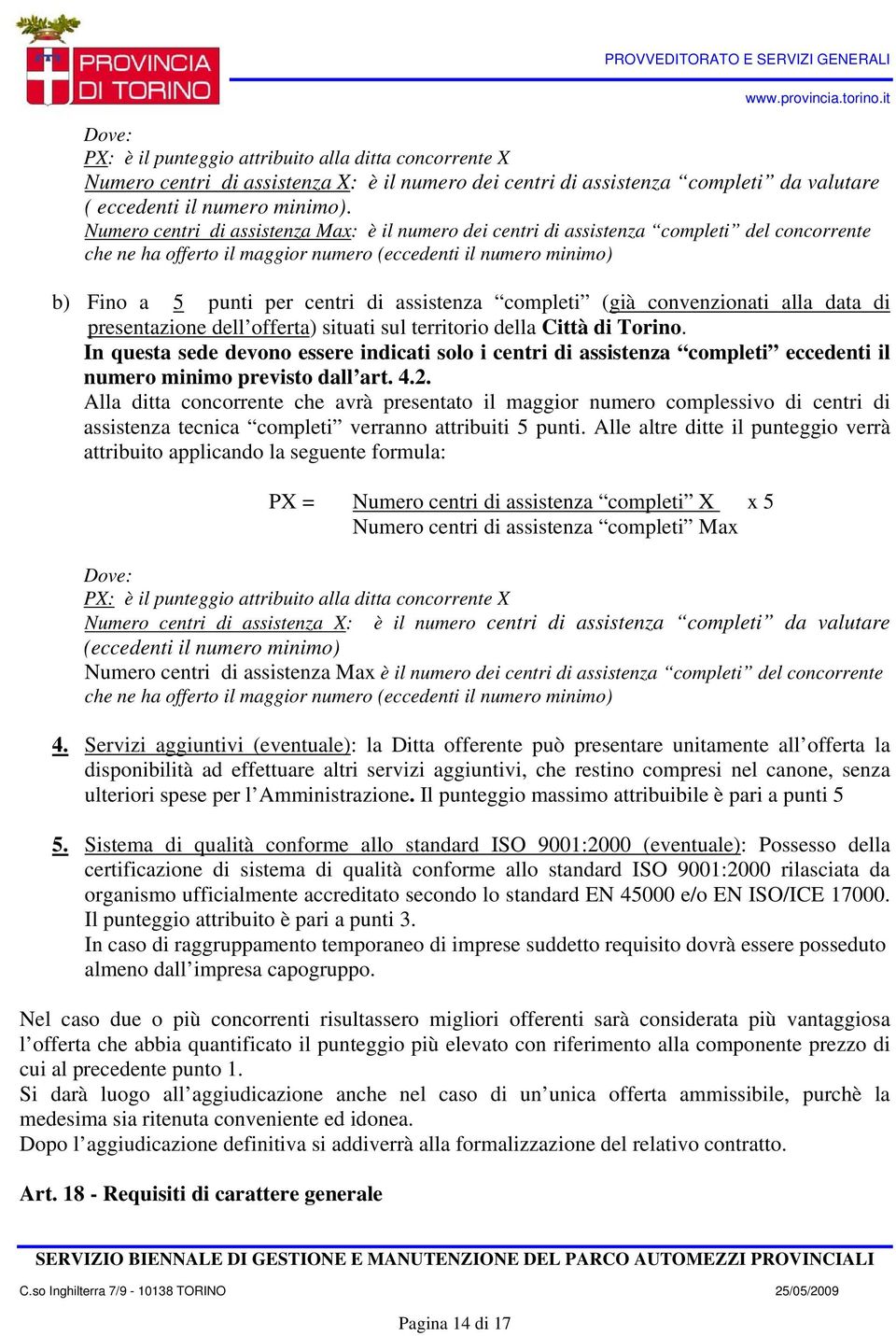 assistenza completi (già convenzionati alla data di presentazione dell offerta) situati sul territorio della Città di Torino.