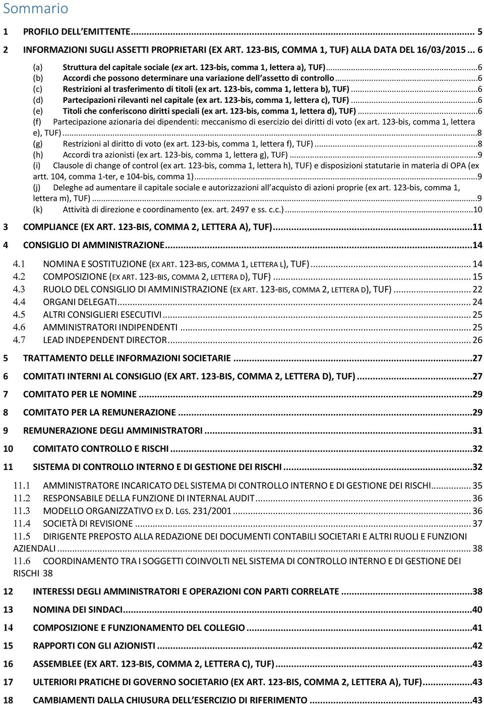 123-bis, comma 1, lettera b), TUF)...6 (d) Partecipazioni rilevanti nel capitale (ex art. 123-bis, comma 1, lettera c), TUF)...6 (e) Titoli che conferiscono diritti speciali (ex art.