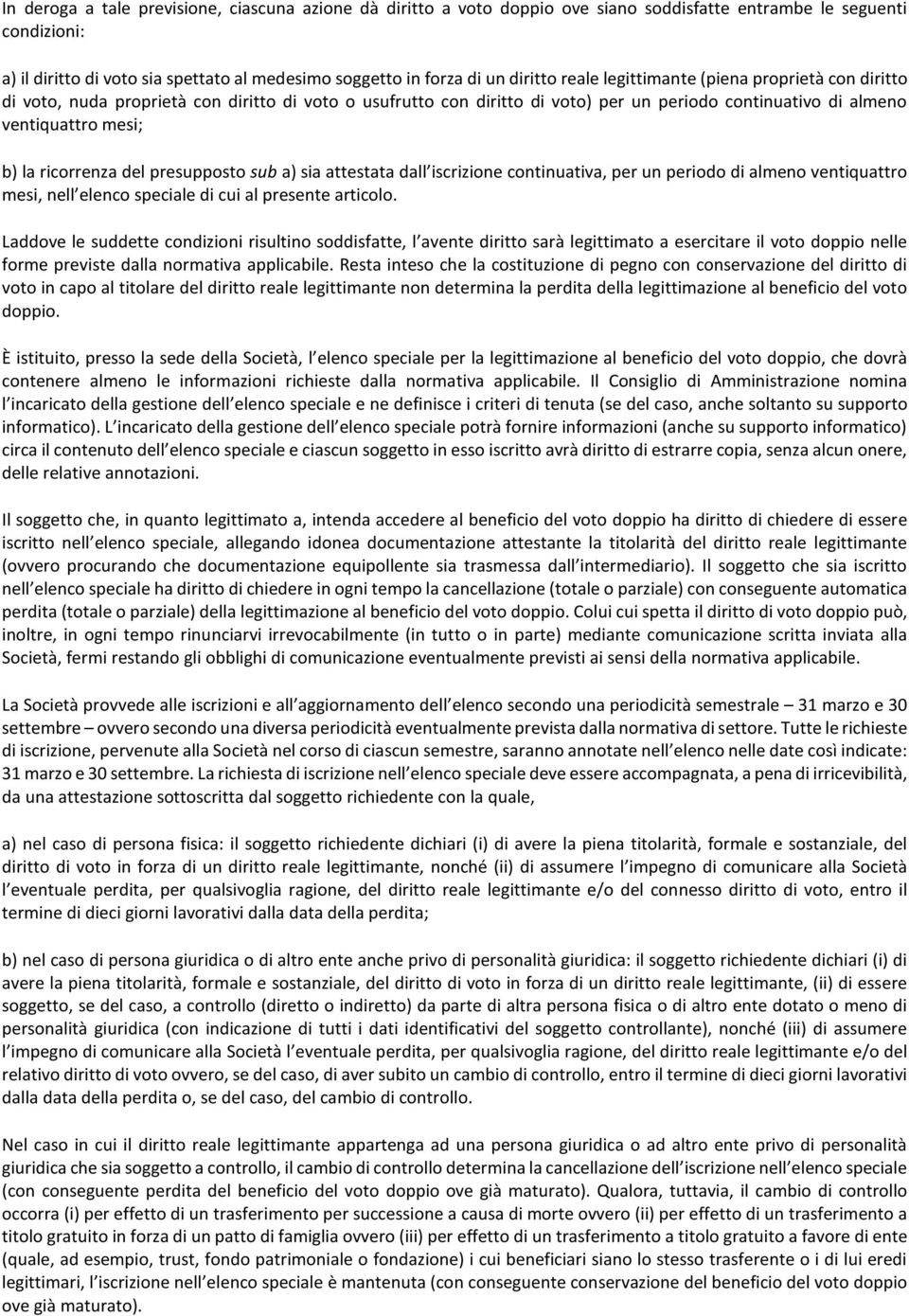 ricorrenza del presupposto sub a) sia attestata dall iscrizione continuativa, per un periodo di almeno ventiquattro mesi, nell elenco speciale di cui al presente articolo.