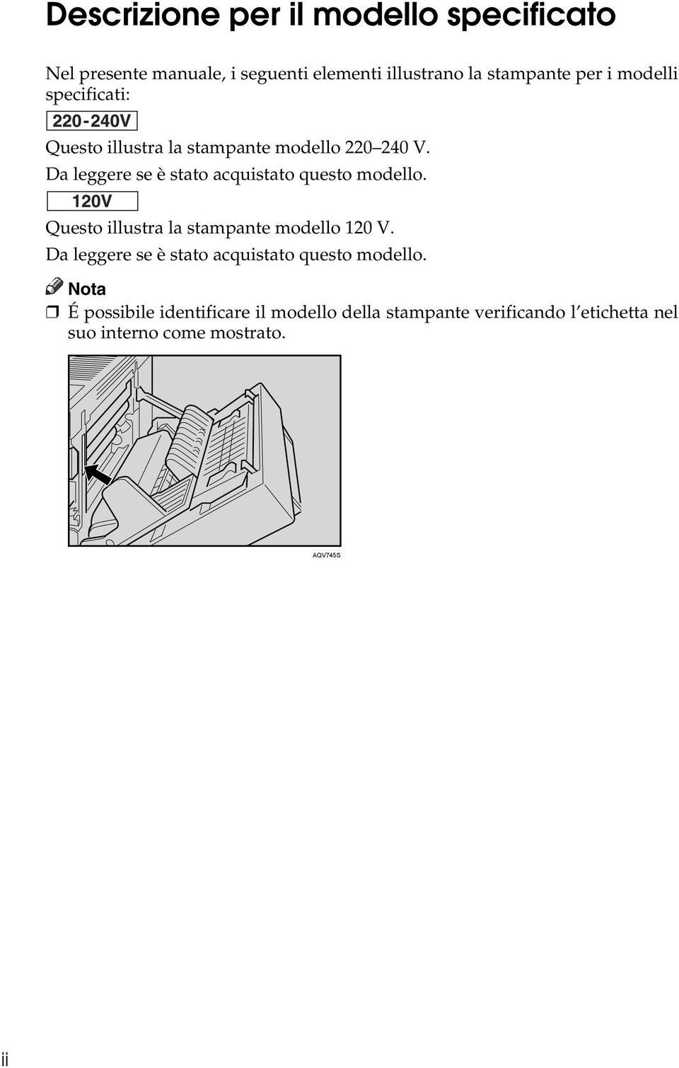 Da leggere se è stato acquistato questo modello. Questo illustra la stampante modello 120 V.