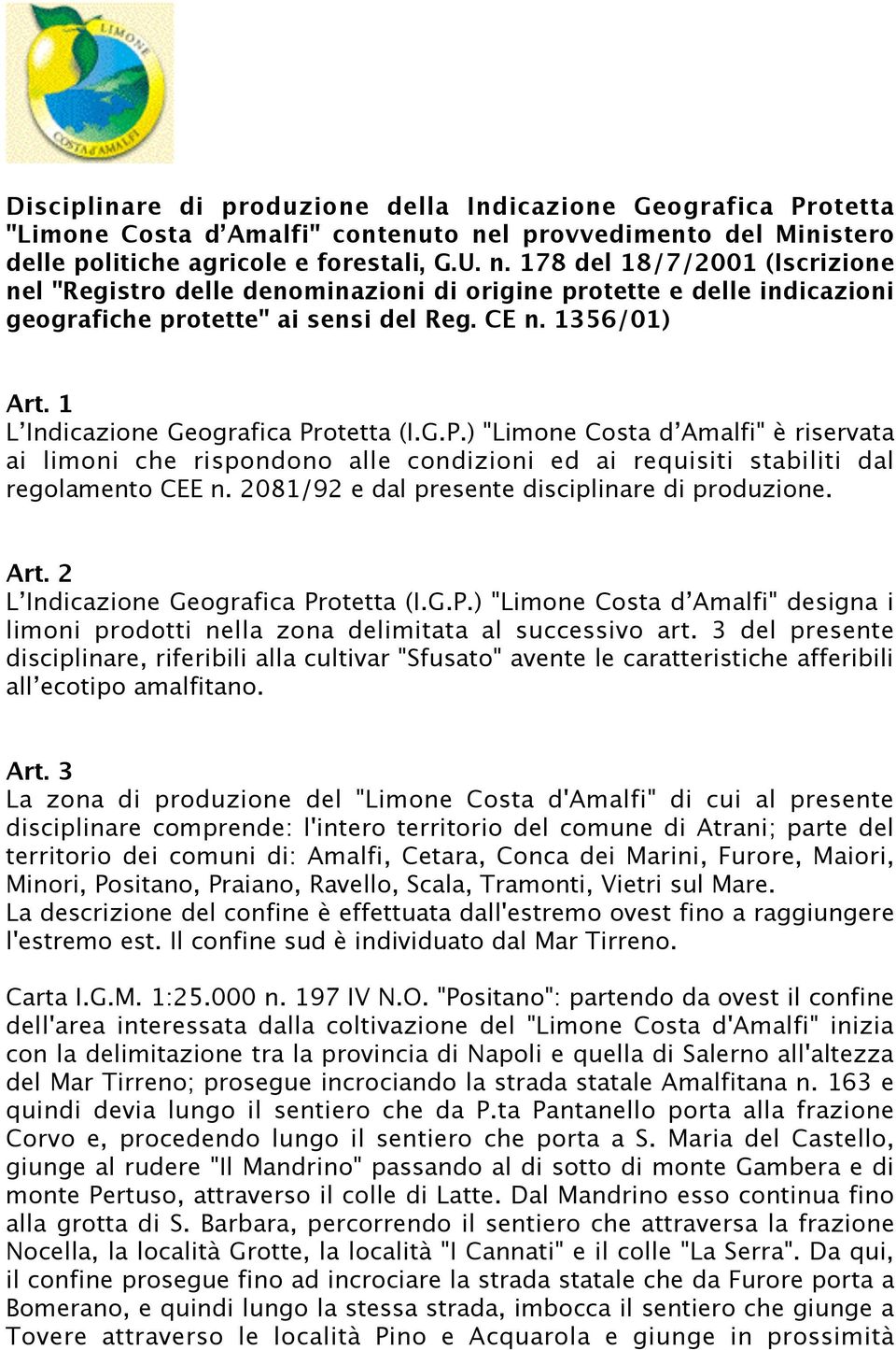 178 del 18/7/2001 (Iscrizione nel "Registro delle denominazioni di origine protette e delle indicazioni geografiche protette" ai sensi del Reg. CE n. 1356/01) Art.