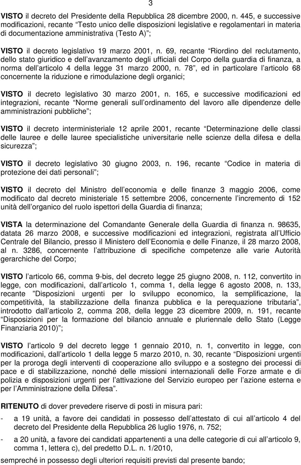 n. 69, recante Riordino del reclutamento, dello stato giuridico e dell avanzamento degli ufficiali del Corpo della guardia di finanza, a norma dell articolo 4 della legge 31 marzo 2000, n.