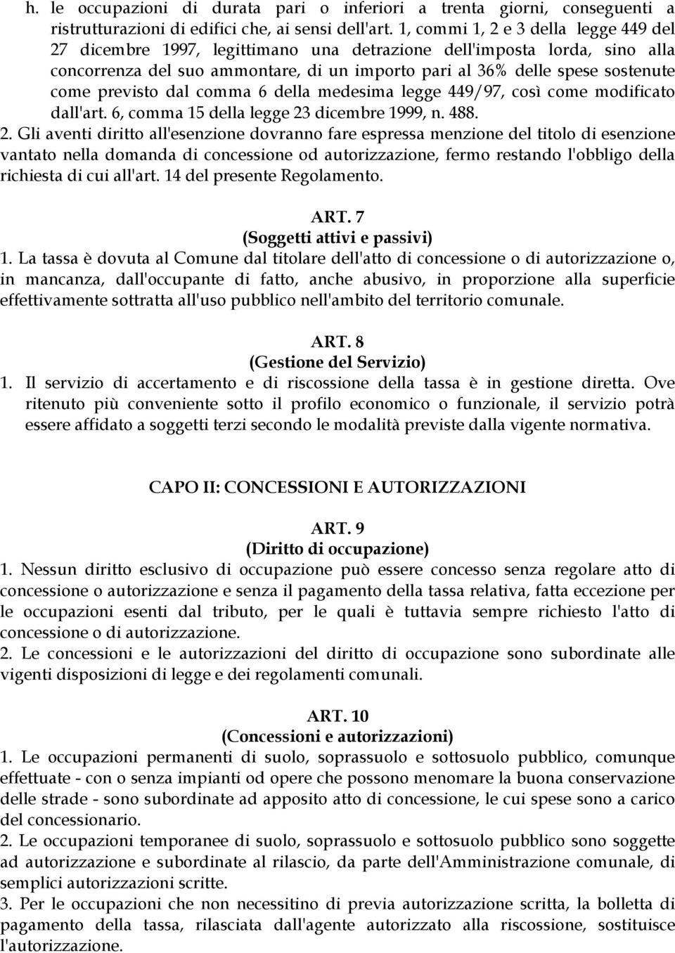 previsto dal comma 6 della medesima legge 449/97, così come modificato dall'art. 6, comma 15 della legge 23