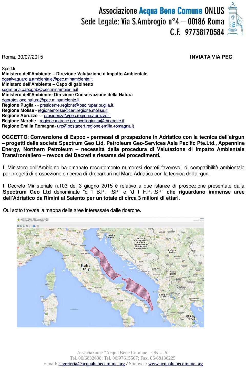 regione@pec.rupar. puglia.it. Regione Molise - regionemolise@cert.regione. molise.it Regione Abruzzo - - presidenza@pec.regione.abruzzo.it Regione Marche - regione.marche.protocollogiunta@emarche.