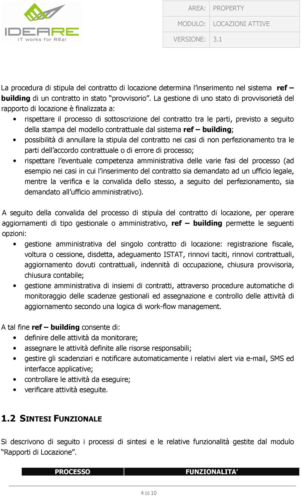 contrattuale dal sistema ref building; possibilità di annullare la stipula del contratto nei casi di non perfezionamento tra le parti dell accordo contrattuale o di errore di processo; rispettare l